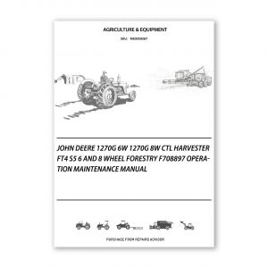 RA0039267_John-Deere-1270G-6W-1270G-8W-CTL-Harvester-FT4-S5-6-and-8-wheel-Forestry-F708897-Operation-Maintenance-Manual