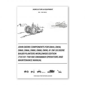RA0138012_John-Deere-Components-for-D844-D858-D860-D866-D880-D888-D890-81-D8120-Deere-Bauer-Planters-Worldwide-Edition-735101-740100-OMA88869-Operators-and-Maintenance-Manual
