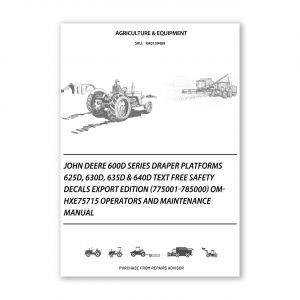 RA0139469_John-Deere-600D-Series-Draper-Platforms-625D-630D-635D-640D-Text-Free-Safety-Decals-Export-Edition-775001-785000-OMHXE75715-Operators-and-Maintenance-Manual