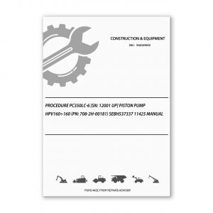 RA0249920_Procedure-Pc350Lc-6-Sn-12001-Up-Piston-Pump-Hpv160-160-Pn-708-2H-00181-SEBH537337-11425-Manual