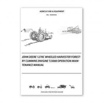 RA0039245_John-Deere-1270C-Wheeled-Harvester-Forestry-Cummins-Envgine-TJ3000-Operation-Maintenance-Manual