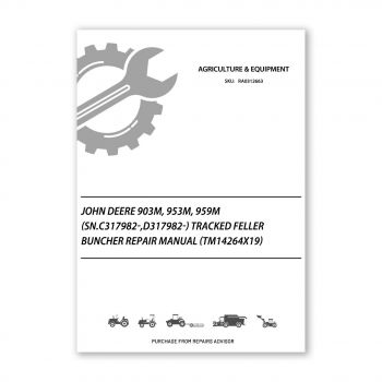 RA0312663_John-Deere-903M-953M-959M-SN-C317982-D317982-Tracked-Feller-Buncher-Repair-Manual-TM14264X19-