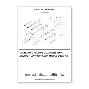 RA0129212_Claas-Mp-6-C-F-Fc-Mp-5-C-Combines-Serial-67601001-67699999-Parts-Manual-Catalog
