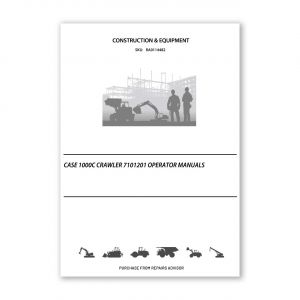 RA0114482_Case-1000C-Crawler-7101201-operator-manuals