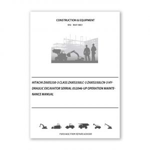 RA0116821_Hitachi-ZAXIS330-3-Class-ZAXIS350LC-3-ZAXIS350LCN-3-Hydraulic-Excavator-Serrial-052046-up-Operation-Maintenance-Manual