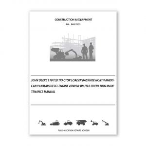 RA0117072_John-Deere-110-TLB-Tractor-Loader-Backhoe-North-American-Yanmar-Diesel-Engine-4TNV88-BMJTLB-Operation-Maintenance-Manual