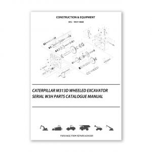 RA0118668_Caterpillar-M313D-Wheeled-Excavator-Serial-W3H-Parts-Catalogue-Manual