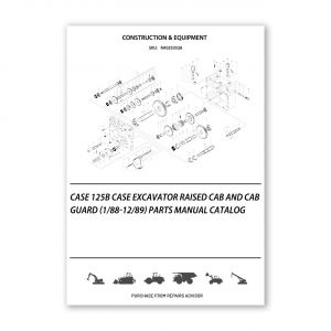 RA0253526_Case-125B-Case-Excavator-Raised-Cab-And-Cab-Guard-1-88-12-89-Parts-manual-catalog