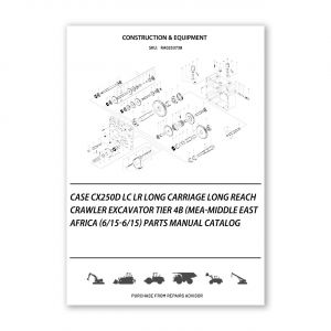 RA0253738_Case-Cx250D-Lc-Lr-Long-Carriage-Long-Reach-Crawler-Excavator-Tier-4B-Mea-Middle-East-Africa-6-15-6-15-Parts-manual-catalog