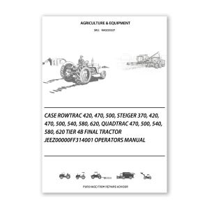 RA0255537_Case-Rowtrac-420-470-500-Steiger-370-420-470-500-540-580-620-Quadtrac-470-500-540-580-620-Tier-4B-final-Tractor-JEEZ00000FF314001-Operators-Manual